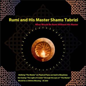 Rumi and His Master Shamsi Tabrizi, Al Jalal