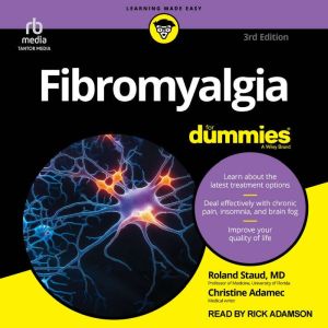 Fibromyalgia For Dummies, 3rd Edition..., Roland Staud, MD