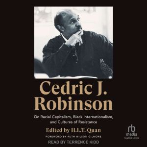 Cedric J. Robinson: On Racial Capitalism, Black Internationalism, and Cultures of Resistance