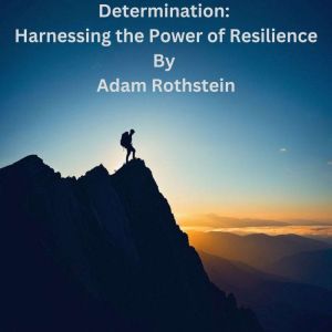 Determination, Adam Rothstein