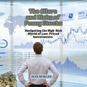 The Allure and Risks of Penny Stocks, Alex Morgan