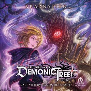 Reborn as a Demonic Tree 5: An Isekai LitRPG Adventure