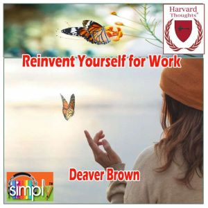 Reinvent Yourself for Work, Deaver Brown