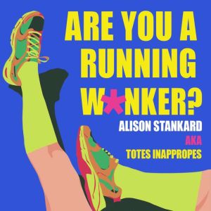 Are You a Running Wnker?, Alison Stankard