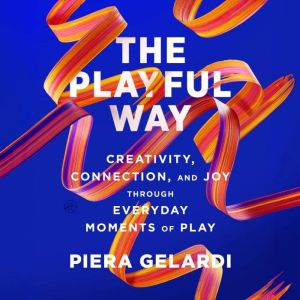 The Playful Way, Piera Gelardi