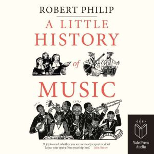 A Little History of Music, Robert Philip