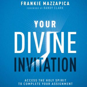 Your Divine Invitation: Access the Holy Spirit to Complete Your Assignment