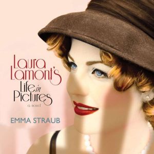 Laura Lamonts Life in Pictures, Emma Straub