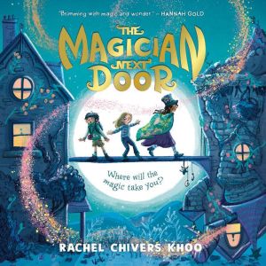 The Magician Next Door, Rachel Chivers Khoo