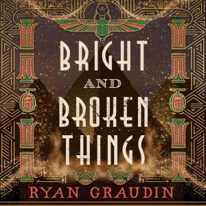 Bright and Broken Things, Ryan Graudin