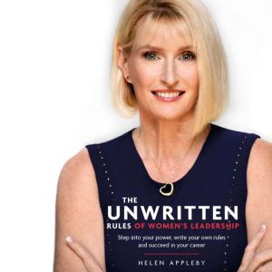 The Unwritten Rules of Womens Leader..., Helen Appleby