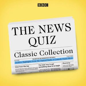The News Quiz Classic Collection: 12 original episodes from the topical Radio 4 comedy panel show