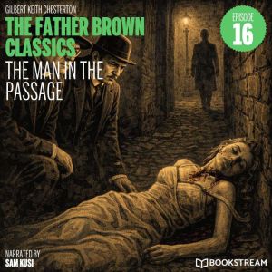The Man in the Passage The Father Br..., G. K. Chesterton