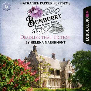 Bunburry  Deadlier than Fiction  A ..., Helena Marchmont