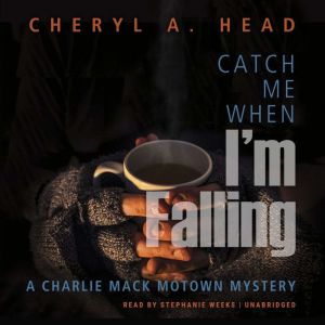 Catch Me When Im Falling, Cheryl A. Head