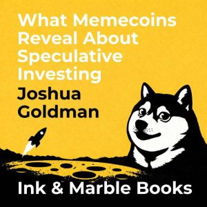What Memecoins Reveal About Speculati..., Joshua Goldman