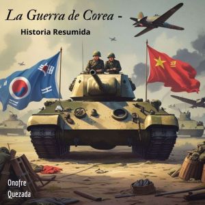 La Guerra de Corea - Historia Resumida