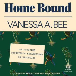 Home Bound, Vanessa A. Bee