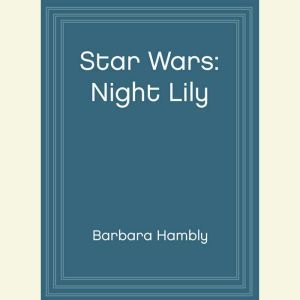 Star Wars Night Lily, Barbara Hambly