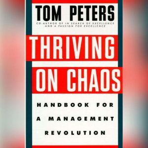Thriving on Chaos, Tom Peters