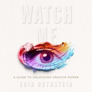 Watch Me, Erin Rothstein