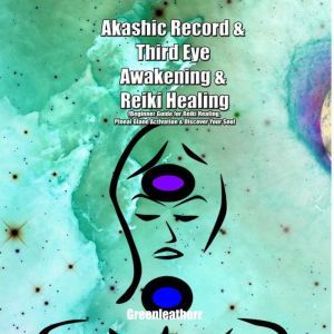 Akashic Record  Third Eye Awakening ..., Greenleatherr