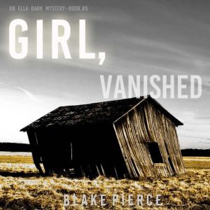 Girl, Vanished 
, Blake Pierce