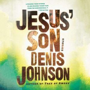 Jesus Son, Denis Johnson