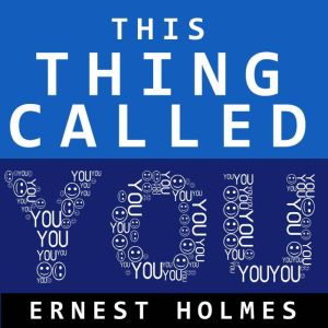 This Thing Called You, Ernest Holmes