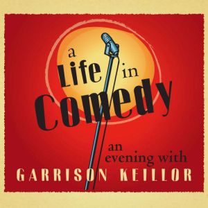 A Life in Comedy, Garrison Keillor