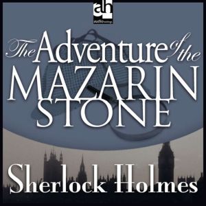The Adventure of the Mazarin Stone, Sir Arthur Conan Doyle