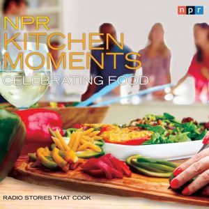 NPR Kitchen Moments Celebrating Food..., Linda Homles