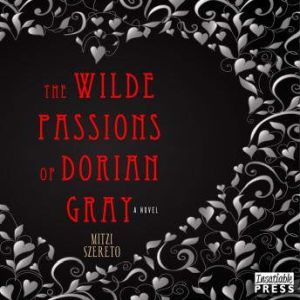 The Wilde Passions of Dorian Gray, Mitzi Szereto