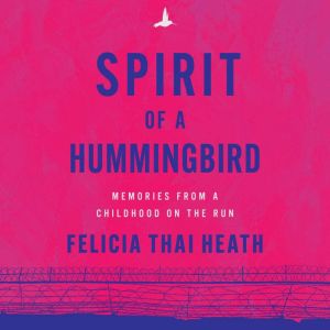 Spirit of a Hummingbird, Felicia Thai Heath