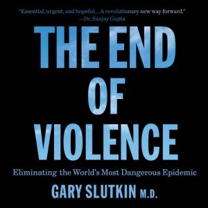 The End of Violence, Dr. Gary Slutkin