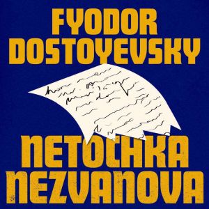 Netochka Nezvanova, Fyodor Dostoyevsky