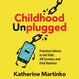 Childhood Unplugged, Katherine Johnson Martinko