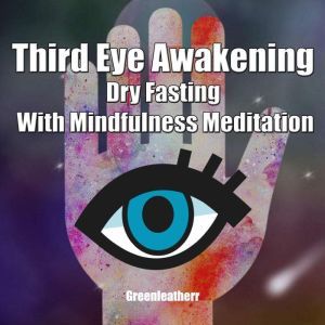 Third Eye Awakening Dry Fasting With ..., Greenleatherr