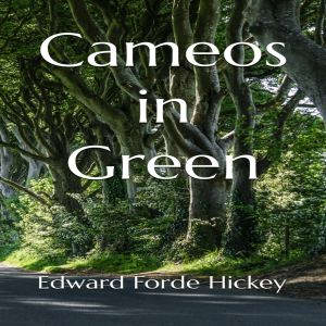 Cameos in Green, Edward Forde Hickey