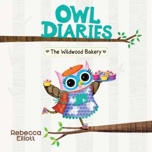 Wildwood Bakery A Branches Book Owl..., Rebecca Elliott