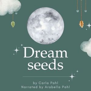 Dream Seeds, Carla Pahl