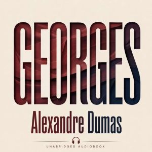 Georges, Alexandre Dumas