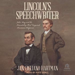 Lincolns Speechwriter, Jan Cigliano Hartman