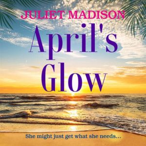Aprils Glow, Juliet Madison