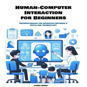 Human-Computer Interaction for Beginners