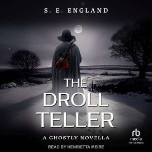 The Droll Teller, S. E. England