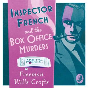 Inspector French and the Box Office M..., Freeman Wills Crofts
