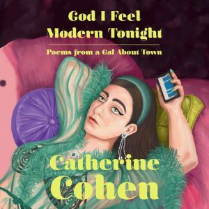 God I Feel Modern Tonight, Catherine Cohen