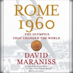 Rome 1960: The Olympics that Changed the World, David Maraniss