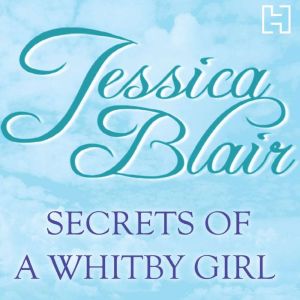 Secrets Of A Whitby Girl, Jessica Blair
